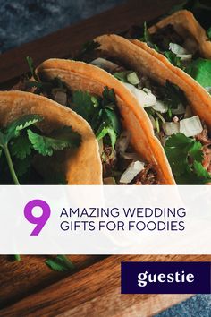 three tacos on a wooden tray with text reading 9 amazing wedding gifts for foodies