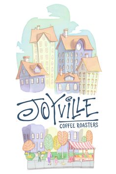 a drawing of some buildings and trees with the words joyville coffee roasters on it