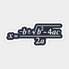 a sticker with the formula for x and b = 2, 4ac in it