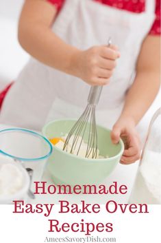 a person in an apron whisk eggs into a bowl with the words homemade easy bake oven recipes