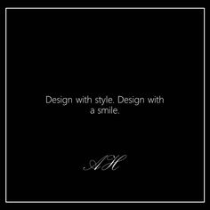 a black and white photo with the words, design with style design with a smile