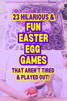 two children playing with an egg and another child is holding it in their hands while the text reads, 25 hilarious fun easter egg games that aren't tried & played out