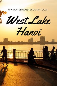 people riding bikes on the side of a river at sunset with text overlay reading west lake haroi