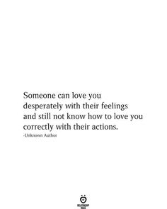 someone can love you desperately with their feelings and still not know how to love you correctly with their actions