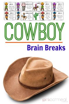 a cowboy hat with words and pictures in the background that say,'cowboys brain breaks '