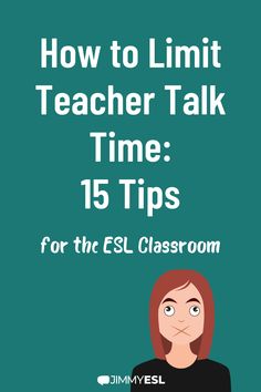 a woman in black shirt with text how to limit teacher talk time 15 tips for the esl classroom