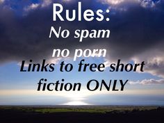 Rules of the board: No spam, no porn, & links only to free short fiction. Please be considerate. Thank you! Short Fiction, Send Me, Blogging, Flash, Writing, Thank You, Like Button