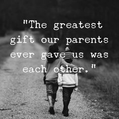 two people walking down a dirt road with the words, the greatest gift our parents ever gave