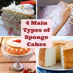 four different types of sponge cakes with the words, 4 main types of sponge cakes