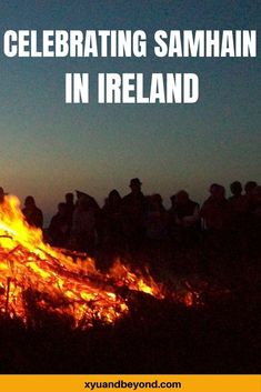 people gathered around a bonfire with the words celebrating samhan in ireland