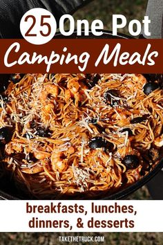 a bowl filled with spaghetti and olives next to the words, 25 one pot camping meals