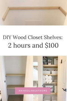 an open closet with the words diy wood closet shelves 2 hours and $ 100