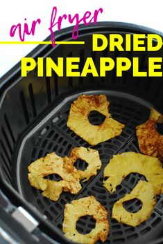 grilled pineapples on an air fryer with text overlay that reads, air fryer fried pineapples