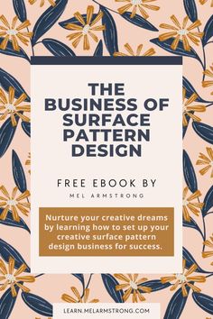 the business of surface pattern design free ebook by ellen amstrong and learn how to set up your designs for success