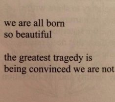 an open book with the words we are all born so beautiful