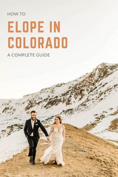 a bride and groom holding hands walking up a hill with the words how to elope in colorado