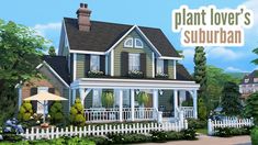 a large house with a white picket fence in front of it and the words plant lover's suburban