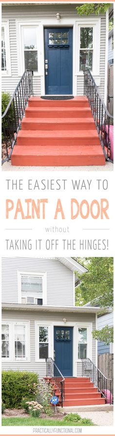 steps leading up to a front door with the words, the easy way to paint a door without taking off the hinges