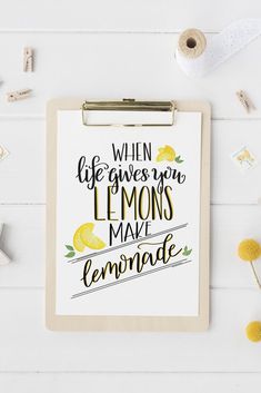 a clipboard with the words when life gives you lemons may be lemonade