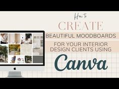 a computer screen with the words how to create beautiful moodboards for your interior design client's using canva