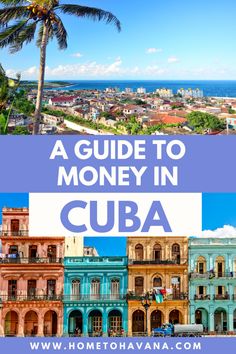 cuba with text overlay that reads a guide to money in cuba, including colorful buildings and palm trees