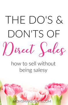 the do's and don'ts of direct sales how to sell without being salesy