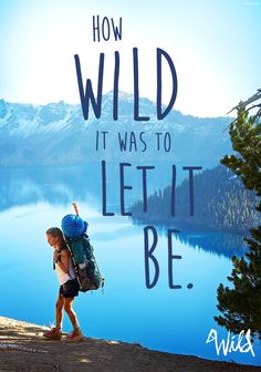 a person with a backpack is walking on the shore of a lake and there is a quote that says, how wild it was to let it be