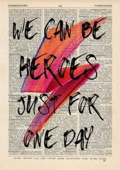 an old book page with the words we can be heros just for one day