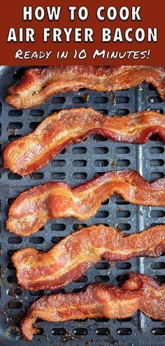 bacon is cooking on an outdoor grill with the words how to cook air fryer bacon ready in 10 minutes