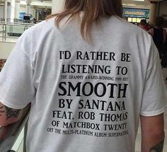 Smooth Santana, Shirts Diy, Matchbox Twenty, Rob Thomas, Reunion Shirts, Diy Tie, Show Me The Way, Weird Shirts