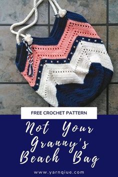 a crocheted bag with the words, not your granny's beach bag