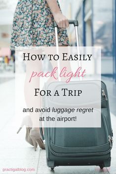 a woman pulling a suitcase with the words how to easily pack light for a trip and avoid luggage regt at the airport