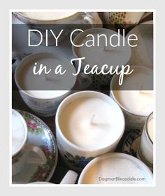 teacups and candles with the words diy candle in a teacup