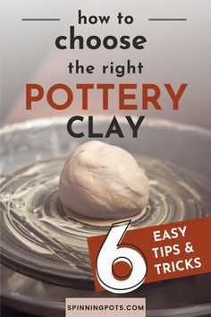 how to choose the right pottery clay 6 easy tips and tricks by spinning pots com