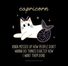 a white cat laying on top of a black background with caption that reads, capricon kinda messed up how people don't wanna do things exactly how i want to do