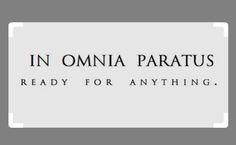 the words in omnia paratus ready for anything on a white and black background