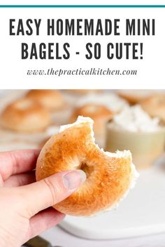 a hand holding a bagel with the words easy homemade mini bagels - so cute