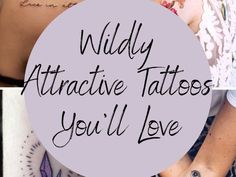 the words wildly attractive tattoos you'll love are written in cursive font