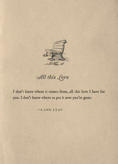 an old book with a drawing of a chair on the front and back cover that says, all this love i don't know where it comes from,