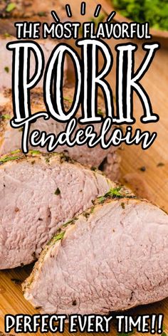 the most flavored pork tenderloin is perfect every time it's done