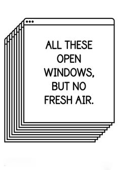 a bunch of windows with the words all these open windows, but no fresh air