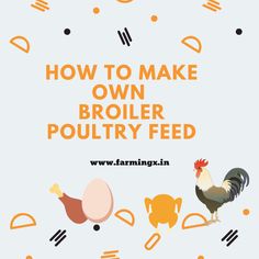 the words how to make own poultry feed on top of an image of farm animals