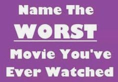 a purple background with the words name the worst movie you've ever watched on it