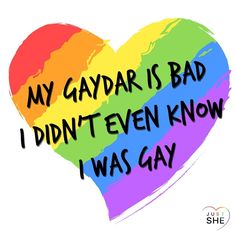 a rainbow heart with the words, my gay is bad i didn't even know i was gay