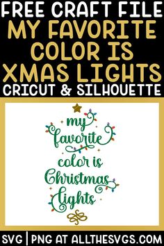 a christmas tree with the words my favorite color is cricut and silhouettes