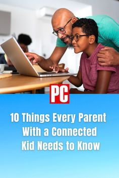 a father and son are looking at a laptop screen with the text pc 10 things every parent with a connected kid needs to know