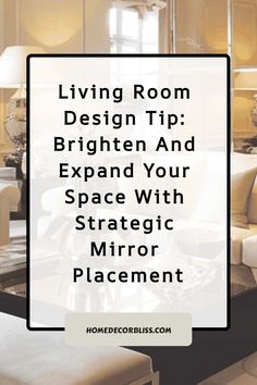 living room design tip brighten and expand your space with strategic mirror placement