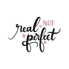 the phrase not real perfect with hearts