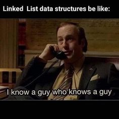 a man sitting in a chair talking on a phone with the caption linked list structures be like i know a guy who knows a guy