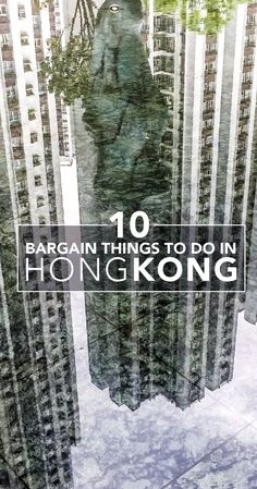 an image of a city with skyscrapers and the words 10 bargain things to do in hong kong